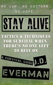 portada Stay Alive: Tactics & Techniques For Survival When There's No One Left to Rely On (in English)