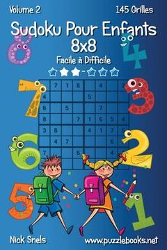 portada Sudoku Pour Enfants 8x8 - Facile à Difficile - Volume 2 - 145 Grilles (in French)