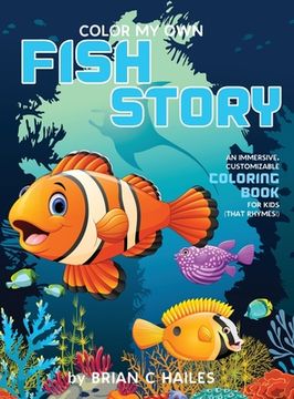 portada Color My Own Fish Story: An Immersive, Customizable Coloring Book for Kids (That Rhymes!) (in English)