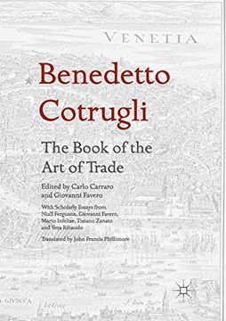 portada Benedetto Cotrugli - the Book of the art of Trade: With Scholarly Essays From Niall Ferguson, Giovanni Favero, Mario Infelise, Tiziano Zanato and Vera Ribaudo (en Inglés)