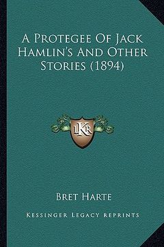 portada a protegee of jack hamlin's and other stories (1894) (in English)