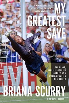 portada My Greatest Save: The Brave, Barrier-Breaking Journey of a World Champion Goalkeeper (en Inglés)