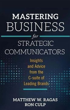 portada Mastering Business for Strategic Communicators: Insights and Advice from the C-Suite of Leading Brands