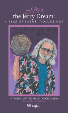 portada After the Jerry Dream: A Year of Poems: Introducing the Medicine Geometry 