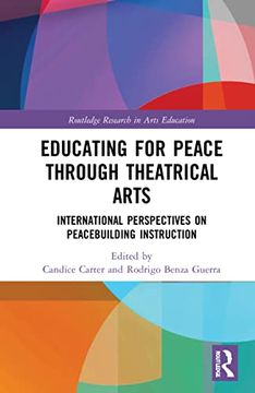 portada Educating for Peace Through Theatrical Arts (Routledge Research in Arts Education) (en Inglés)