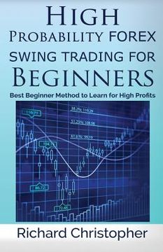 portada High Probability Forex Swing Trading for Beginners: Best Beginner Method to Learn for High Profits (en Inglés)