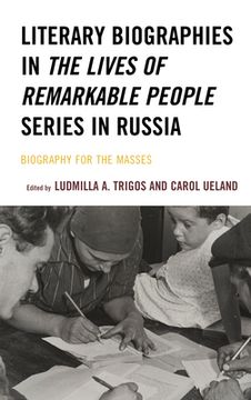 portada Literary Biographies in The Lives of Remarkable People Series in Russia: Biography for the Masses (en Inglés)