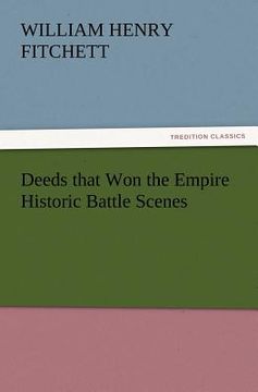portada deeds that won the empire historic battle scenes (en Inglés)