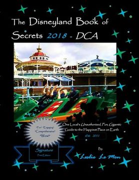 portada The Disneyland Book of Secrets 2018 - DCA: One Local's Unauthorized, Fun, Gigantic Guide to the Happiest Place on Earth (en Inglés)
