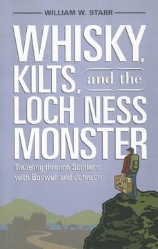portada Whisky, Kilts, and the Loch Ness Monster: Traveling Through Scotland with Boswell and Johnson (in English)