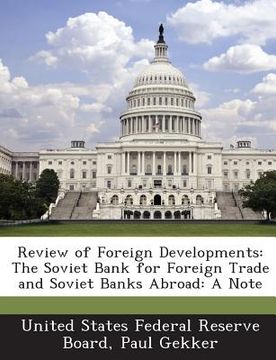 portada Review of Foreign Developments: The Soviet Bank for Foreign Trade and Soviet Banks Abroad: A Note (en Inglés)