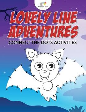 portada Lovely Line Adventures: Connect the Dots Activities (en Inglés)