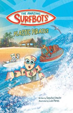 portada The Amazing Surfbots - Plastic Pirates: Robot superhero adventure for children ages 6-9. Picture book and kids comic in one - suitable from 2nd grade