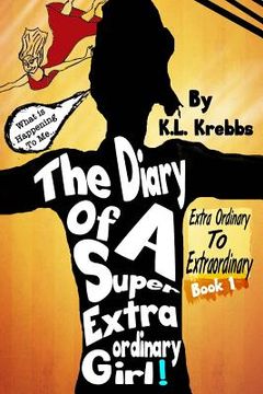 portada The Diary of a Super Extraordinary Girl: Extra Ordinary to Extraordinary (in English)