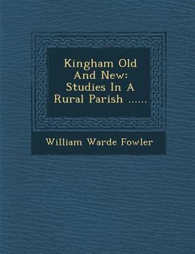 portada Kingham Old and New: Studies in a Rural Parish ......