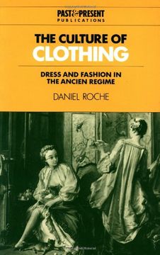 portada The Culture of Clothing: Dress and Fashion in the Ancien Regime (Past and Present Publications) 