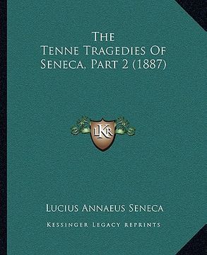 portada the tenne tragedies of seneca, part 2 (1887) (in English)