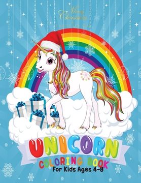 portada Merry Christmas Unicorn Coloring Book for Kids 4-8: Holiday Coloring Pages for Kids of All Ages Childrens Unicorn Gifts for Girls Teens Stocking Stuff