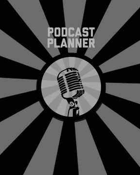 portada Podcast Planner: Daily Plan Your Podcasts Episodes Goals & Notes, Podcasting Journal, Keep Track, Writing & Planning Notebook, Ideas Ch (en Inglés)