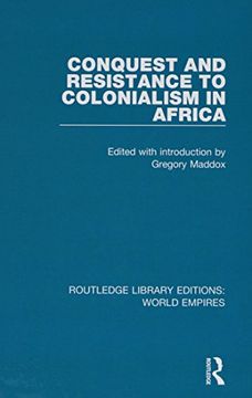 portada Conquest and Resistance to Colonialism in Africa: Volume 11 (Routledge Library Editions: World Empires) (en Inglés)