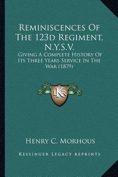 portada reminiscences of the 123d regiment, n.y.s.v.: giving a complete history of its three years service in the war (1879) (en Inglés)