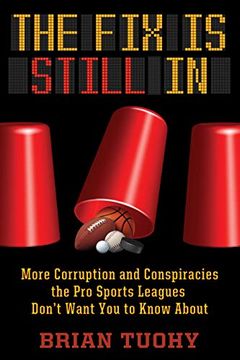 portada The fix is Still in: Corruption and Conspiracies the pro Sports Leagues Don't Want you to Know About (en Inglés)