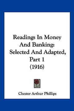 portada readings in money and banking: selected and adapted, part 1 (1916) (in English)