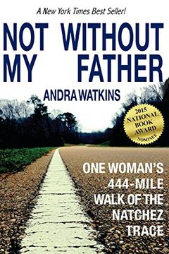 portada Not Without My Father: One Woman's 444-Mile Walk of the Natchez Trace (in English)