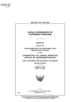 portada Naval dominance in undersea warfare: hearing before the Subcommittee on Seapower and Projection Forces of the Committee on Armed Services (in English)