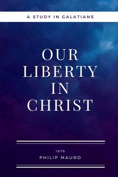 portada Our Liberty In Christ: A Study in Galatians (en Inglés)