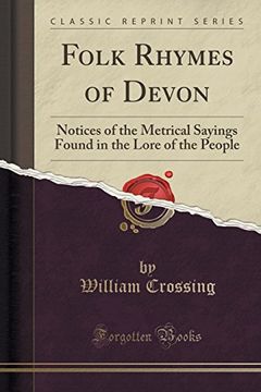 portada Folk Rhymes of Devon: Notices of the Metrical Sayings Found in the Lore of the People (Classic Reprint)