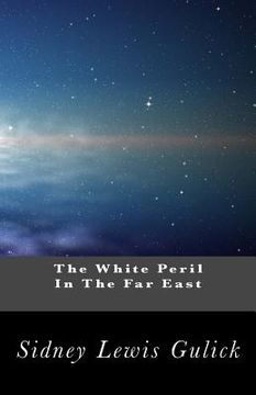 portada The White Peril In The Far East: An Interpretation of the Significance of the Russo-Japanese War (en Inglés)