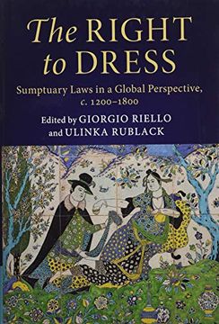 portada The Right to Dress: Sumptuary Laws in a Global Perspective, C. 1200–1800 (en Inglés)