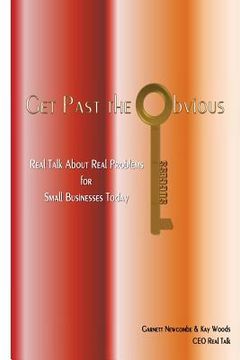 portada Get Past the Obvious: Real Talk About Real Problems for Small Businesses Today (in English)
