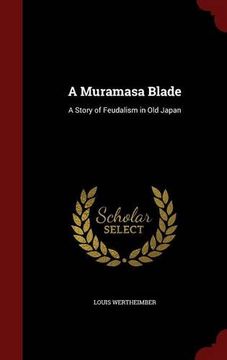 portada A Muramasa Blade: A Story of Feudalism in Old Japan