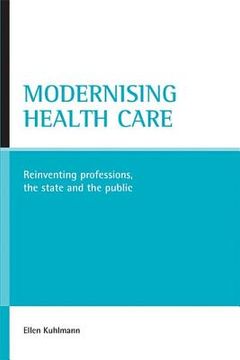 portada modernising health care: reinventing professions, the state and the public (in English)
