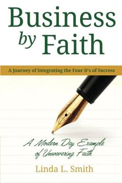 portada Business by Faith Vol. I: A Journey of Integrating the Four D's of Success: Volume 1