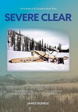 portada Severe Clear: Chronicles of a Canadian Bush Pilot (en Inglés)