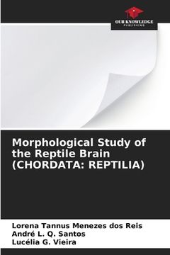 portada Morphological Study of the Reptile Brain (CHORDATA: Reptilia) (en Inglés)