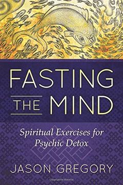 portada Fasting the Mind: Spiritual Exercises for Psychic Detox (en Inglés)