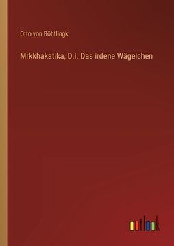 portada Mrkkhakatika, D.i. Das irdene Wägelchen (in German)
