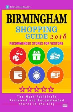 portada Birmingham Shopping Guide 2018: Best Rated Stores in Birmingham, England - Stores Recommended for Visitors, (Shopping Guide 2018) (en Inglés)