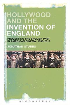 portada Hollywood and the Invention of England: Projecting the English Past in American Cinema, 1930-2017 (in English)