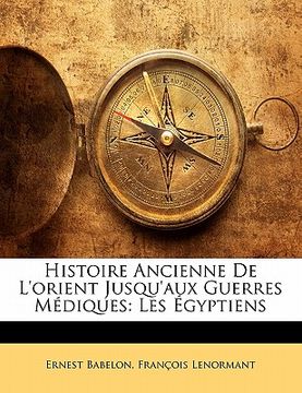 portada Histoire Ancienne De L'orient Jusqu'aux Guerres Médiques: Les Égyptiens (en Francés)