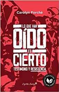 portada Lo que han Oído es Cierto: Testimonio y Resistencia (Ensayo)