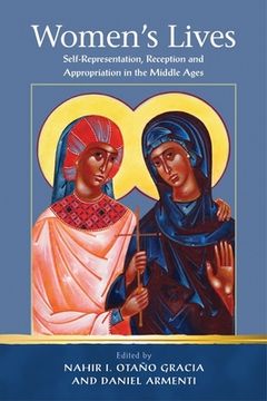 portada Women's Lives: Self-Representation, Reception and Appropriation in the Middle Ages (en Inglés)