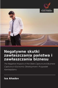 portada Negatywne skutki zawlaszczania państwa i zawlaszczania biznesu (en Polaco)