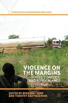 portada Violence on the Margins: States, Conflict, and Borderlands
