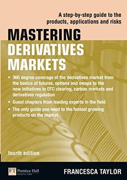 portada Mastering Derivatives Markets: A Step-By-Step Guide to the Products, Applications and Risks (The Mastering Series) (en Inglés)