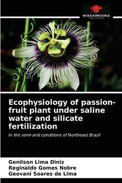 portada Ecophysiology of passion-fruit plant under saline water and silicate fertilization 